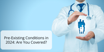 Pre-Existing Conditions in 2024: Are You Covered?
